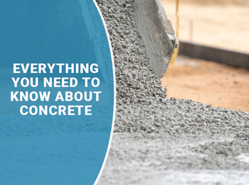 Everything you Need to Know about Concrete