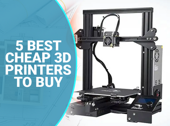 Top 5 Best Cheap 3D Printers of 2024 on the Market to Buy Right Now