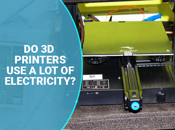 Do 3D Printers Use a Lot of Electricity?