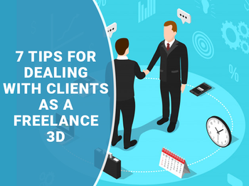 How To Deal With Clients As A Freelance 3D Designer