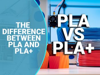 PLA vs PLA+ Filament: The Difference Explained