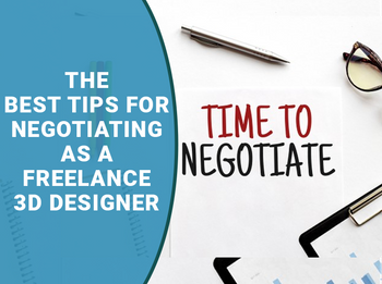 The Best Tips for Negotiating as a Freelance 3D Designer