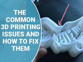 3D Printing Model Common Issues & Solutions